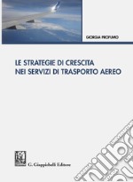 Le strategie di crescita nei servizi di trasporto aereo. E-book. Formato EPUB ebook