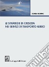 Le strategie di crescita nei servizi di trasporto aereo. E-book. Formato PDF ebook