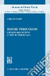 Essere pericolosi: Giudizi soggettivi e misure personali. E-book. Formato EPUB ebook di Adriano Martini