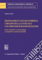 Responsabilità sociale d’impresa e riflessi sulla governance e sui processi di rendicontazione - e-Book: Teorie, strumenti e nuovi paradigmi in prospettiva economico-aziendale. E-book. Formato PDF ebook