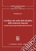 CONTRIBUTO ALLO STUDIO DELLA DISCIPLINA DELLA RISOLUZIONE BANCARIA. E-book. Formato PDF ebook