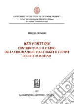 Res furtivae: Contributo allo studio della circolazione degli oggetti furtivi in diritto romano. E-book. Formato EPUB ebook