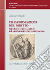 Trasformazioni del diritto: Alla ricerca dei nuovi equilibri nell'esperienza giuridica contemporanea. E-book. Formato PDF ebook di Gianluigi Fioriglio