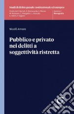 Pubblico e privato nei delitti a soggettività ristretta - e-Book. E-book. Formato PDF ebook