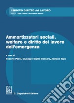 Ammortizzatori sociali, welfare e diritto del lavoro dell'emergenza - e-Book. E-book. Formato EPUB ebook