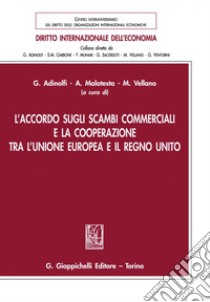 L’accordo sugli scambi commerciali e la cooperazione tra l’Unione Europea e il Regno Unito - e-Book. E-book. Formato PDF ebook di Michele Vellano