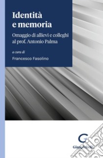 Identità e memoria - e-Book: Omaggio di allievi e colleghi al prof. Antonio Palma in occasione della chiusura del suo corso di lezioni per l'anno accademico 2021/2022. E-book. Formato PDF ebook di Francesco Fasolino