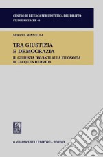 Tra giustizia e democrazia: Il giurista davanti alla filosofia di Jacques Derrida. E-book. Formato PDF ebook