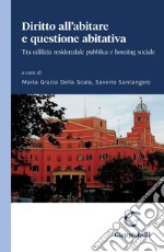 Diritto all’abitare e questione abitativa - e-Book: Tra edilizia residenziale pubblica e housing sociale. E-book. Formato PDF ebook