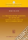 La negoziazione assistita da avvocati: Tecniche e linee evolutive della autonomia privata. E-book. Formato EPUB ebook