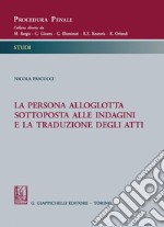 La persona alloglotta sottoposta alle indagini e la traduzione degli atti - e-Book. E-book. Formato PDF ebook