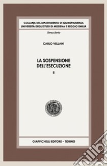 La sospensione dell'esecuzione: Volume II. E-book. Formato PDF ebook di Carlo Vellani