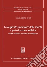 La corporate governance delle società a partecipazione pubblica: Profili civilistici e di diritto comparato. E-book. Formato EPUB ebook