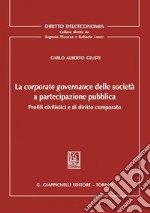 La corporate governance delle società a partecipazione pubblica: Profili civilistici e di diritto comparato. E-book. Formato PDF ebook