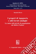 I progetti di ingegneria e altri lavori analoghi - e-Book: La tutela dell'attività di progettazione nel diritto d'autore. E-book. Formato PDF ebook