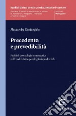 Precedente e prevedibilità - e-Book: Profili di deontologia ermeneutica nell'era del diritto penale giurisprudenziale. E-book. Formato PDF