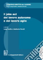 Il jobs act del lavoro autonomo e del lavoro agile. E-book. Formato EPUB ebook