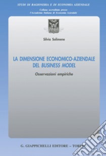 La dimensione economico-aziendale del Business Model - e-Book: Osservazioni empiriche. E-book. Formato PDF ebook di Silvia Solimene