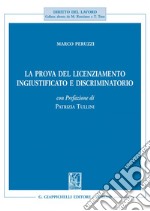 La prova del licenziamento ingiustificato e discriminatorio: con prefazione di Patrizia Tullini. E-book. Formato EPUB