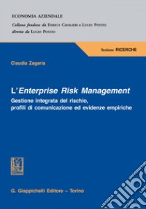 L'Enterprise Risk Management.: Gestione integrata del rischio, profili di comunicazione ed evidenze empiriche. E-book. Formato EPUB ebook di Claudia Zagaria