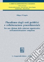 Pluralismo degli enti pubblici e collaborazione procedimentale - e-Book: Per una rilettura delle relazioni organizzative nell'amministrazione complessa. E-book. Formato PDF