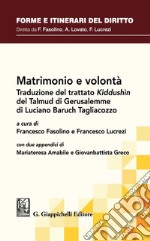 Matrimonio e volontà - e-Book: Traduzione del trattato Kiddushìn del Talmud di Gerusalemme di Luciano Baruch Tagliacozzo. Con due appendici di Mariateresa Amabile e Giovanbattista Greco. E-book. Formato PDF ebook