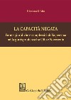 La capacità negata: Forme giuridiche e complessità della persona nella giurisprudenza tra Otto e Novecento. E-book. Formato PDF ebook