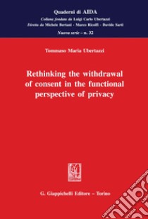 Rethinking the withdrawal of consent in the functional perspective of privacy - e-Book. E-book. Formato PDF ebook di Tommaso Ubertazzi