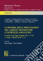 La riforma delle impugnazioni tra carenze sistematiche e incertezze applicative: (Commento alla legge 23 giugno 2017, n. 103 _x0003_e al d.lgs. 6 febbraio 2018, n. 11). E-book. Formato PDF ebook