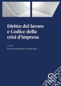 Diritto del lavoro e Codice della crisi d'impresa - e-Book. E-book. Formato PDF ebook di Ester Villa