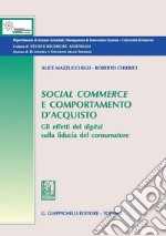 Social commerce e comportamento d'acquisto: Gli effetti del digital sulla fiducia del consumatore. E-book. Formato PDF