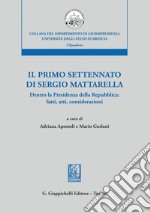 Il primo settennato di Sergio Mattarella - e-Book: Dentro la Presidenza della Repubblica: fatti, atti, considerazioni. E-book. Formato PDF ebook