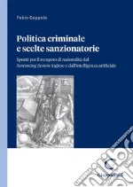 Politica criminale e scelte sanzionatorie - e-Book: Spunti per il recupero di razionalità dal Sentencing System inglese e dall'intelligenza artificiale. E-book. Formato PDF