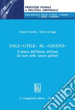 Dall'utile al giusto: Il futuro dell'illecito dell'ente da reato nello 'spazio globale'. E-book. Formato PDF ebook