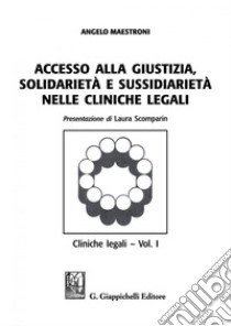 Accesso alla giustizia, solidarietà e sussidiarietà nelle cliniche legali: Cliniche legali - Vol. I. E-book. Formato PDF ebook di Angelo Maestroni