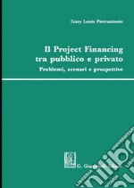 Il Project Financing tra pubblico e privato: Problemi, scenari e prospettive. E-book. Formato PDF ebook