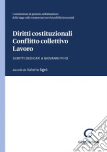 Diritti costituzionali, conflitto collettivo, lavoro - e-Book: Scritti dedicati a Giovanni Pino raccolti da Valeria Sgrò. E-book. Formato PDF ebook di Alessandro Bellavista