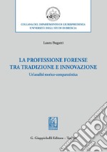 La professione forense tra tradizione e innovazione - e-Book: Un'analisi storico-comparatistica. E-book. Formato PDF ebook