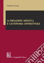 La prelazione artistica e l'autonomia contrattuale. E-book. Formato PDF ebook