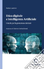 Etica digitale e Intelligenza Artificiale -e-Book: I rischi per la protezione dei dati. E-book. Formato PDF