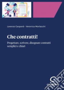 Che contratti! - e-Book: Progettare, scrivere, disegnare contratti semplici e chiari. E-book. Formato PDF ebook di Lorenzo Carpane'