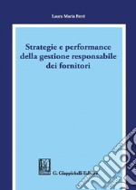 Strategie e performance della gestione responsabile dei fornitori. E-book. Formato PDF