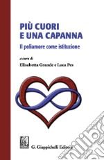 Più cuori e una capanna.: Il poliamore come istituzione. E-book. Formato PDF ebook