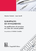 Subappalto e avvalimento: Tra qualificazione ed esecuzione nel codice dei contratti pubblici. E-book. Formato EPUB