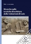 Ricerche sulle tecniche di scrittura delle Istituzioni di Gaio - e-Book: Seconda edizione accresciuta. E-book. Formato PDF ebook di Pierfrancesco Arces