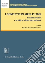 I conflitti in Siria e Libia: Possibili equilibri e le sfide al diritto internazionale. E-book. Formato PDF ebook