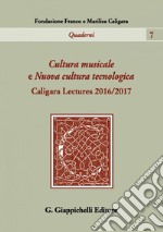 Cultura musicale e Nuova cultura tecnologica: Caligara Lectures 2016/2017. E-book. Formato PDF ebook