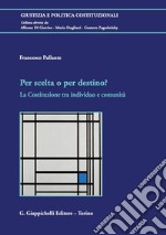 Per scelta o per destino?: La Costituzione tra individuo e comunità. E-book. Formato PDF ebook