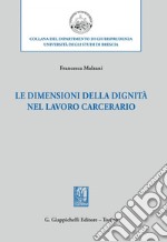 Le dimensioni della dignità nel lavoro carcerario - e-Book. E-book. Formato PDF