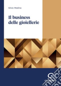 Il business delle gioiellerie - e-Book. E-book. Formato PDF ebook di Silvio Modina